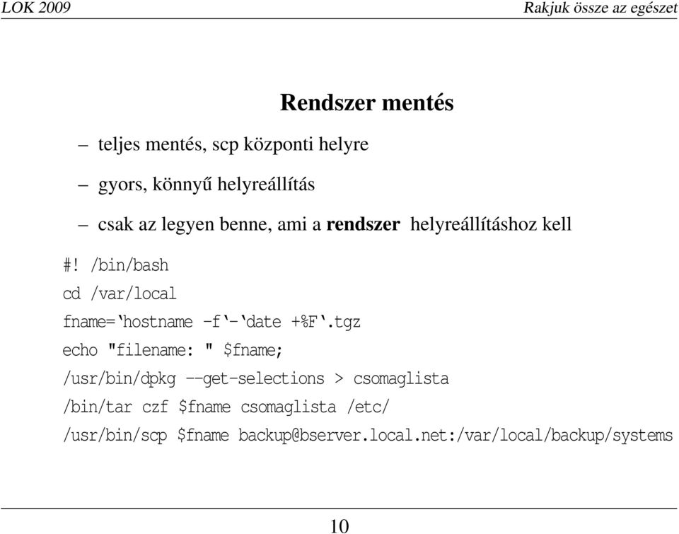 /bin/bash cd /var/local fname= hostname -f - date +%F.