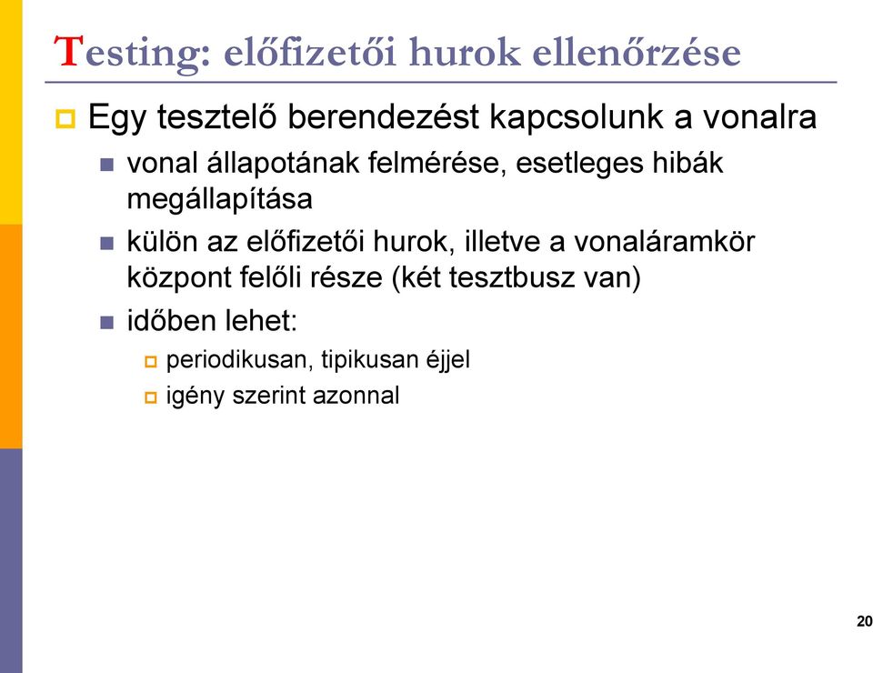 az előfizetői huro, illetve a voaláramör özpot felőli része (ét