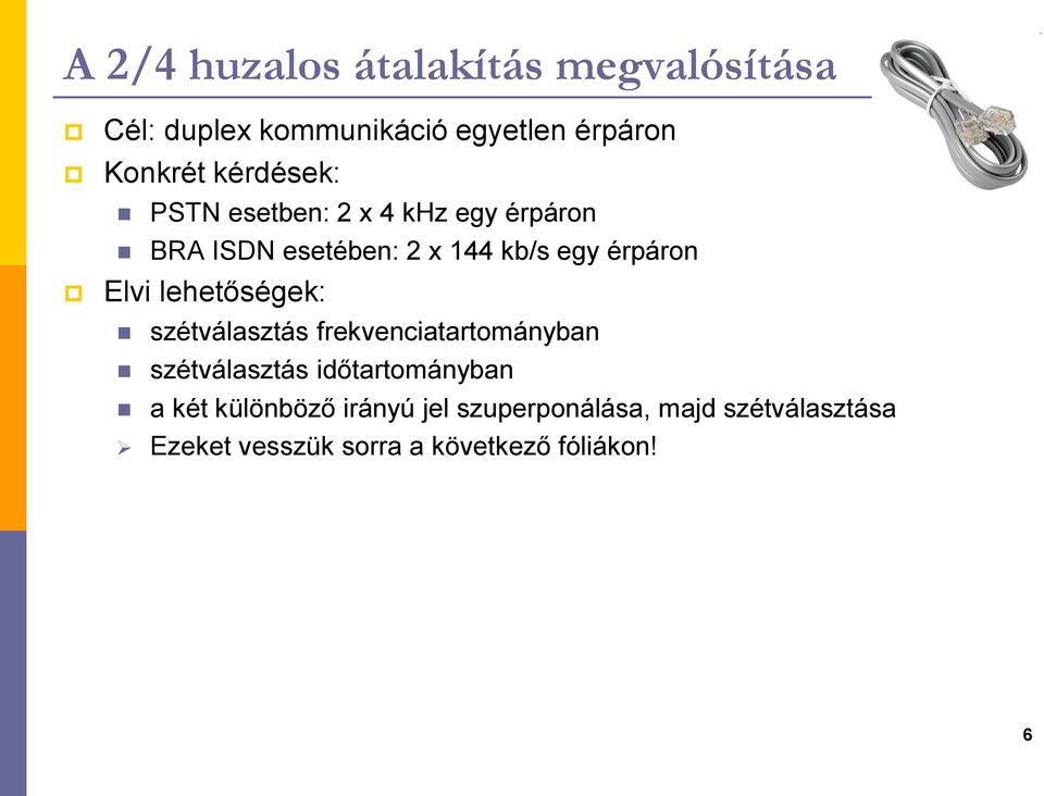 lehetősége: szétválasztás freveciatartomáyba szétválasztás időtartomáyba a ét