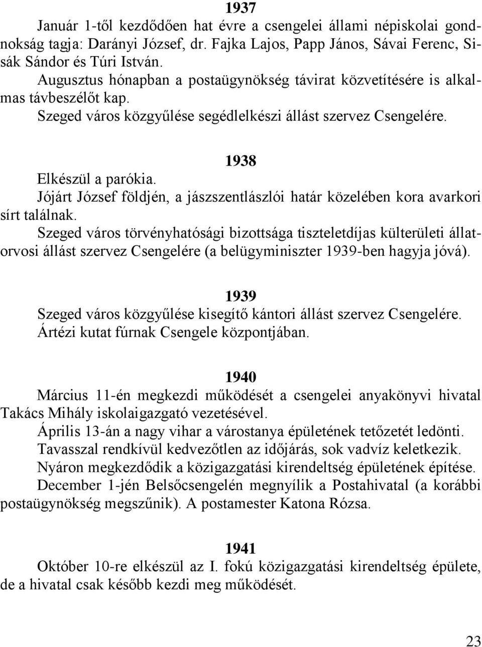 Jójárt József földjén, a jászszentlászlói határ közelében kora avarkori sírt találnak.