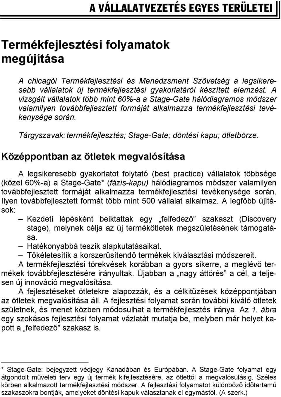 Tárgyszavak: termékfejlesztés; Stage-Gate; döntési kapu; ötletbörze.