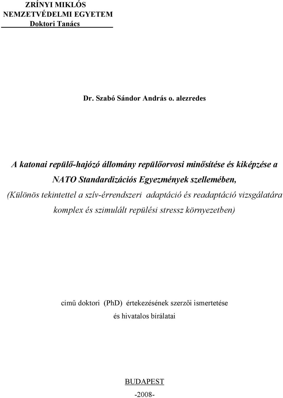 Egyezmények szellemében, (Különös tekintettel a szív-érrendszeri adaptáció és readaptáció vizsgálatára