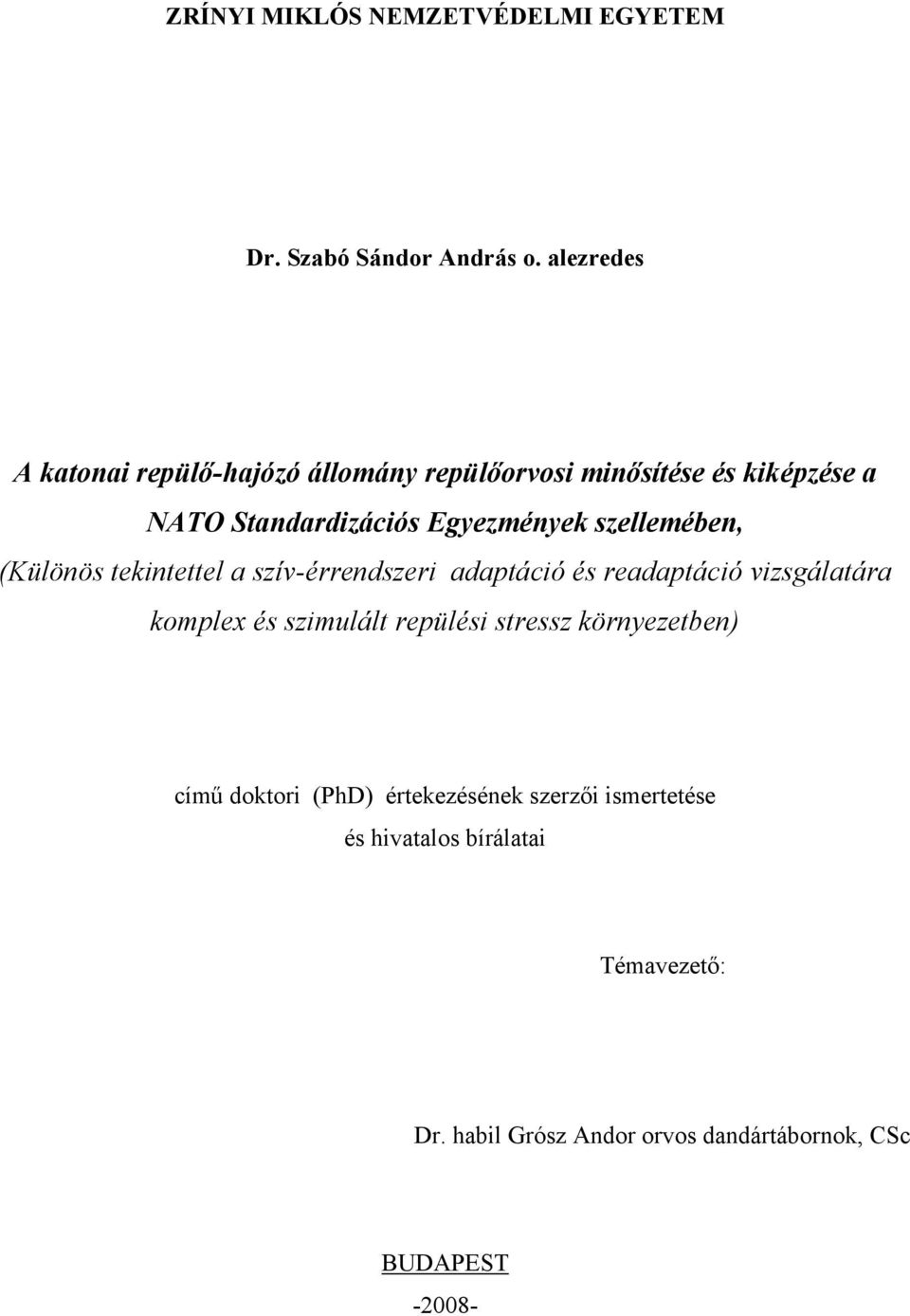 szellemében, (Különös tekintettel a szív-érrendszeri adaptáció és readaptáció vizsgálatára komplex és szimulált