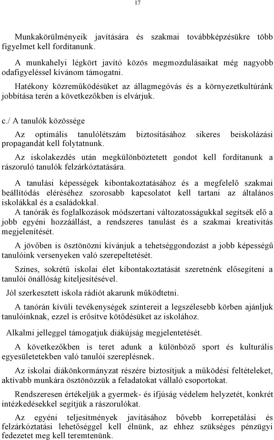 / A tanulók közössége Az optimális tanulólétszám biztosításához sikeres beiskolázási propagandát kell folytatnunk.