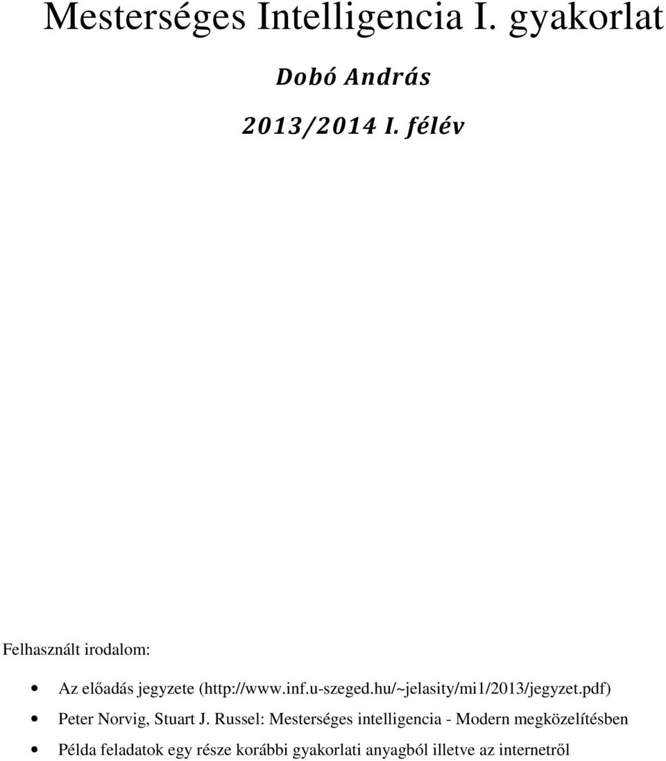 hu/~jelasity/mi1/2013/jegyzet.pdf) Peter Norvig, Stuart J.