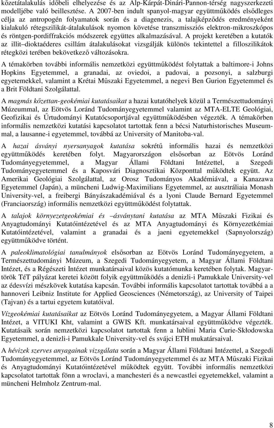 transzmissziós elektronmikroszkópos és röntgenpordiffrakciós módszerek együttes alkalmazásával.