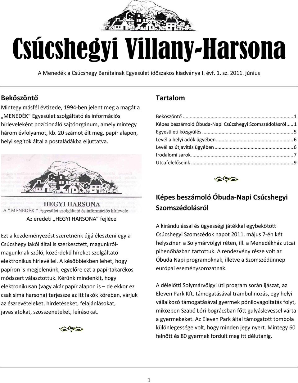 .. 5 Levél a helyi adók ügyében... 6 Levél az útjavítás ügyében... 6 Irodalomi sarok... 7 Utcafelelőseink.