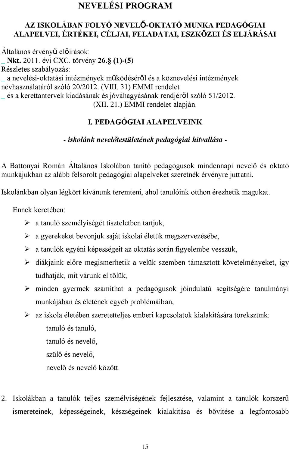 31) EMMI rendelet _ és a kerettantervek kiadásának és jóváhagyásának rendjéről szóló 51/2012. (XII. 21.) EMMI rendelet alapján. I.