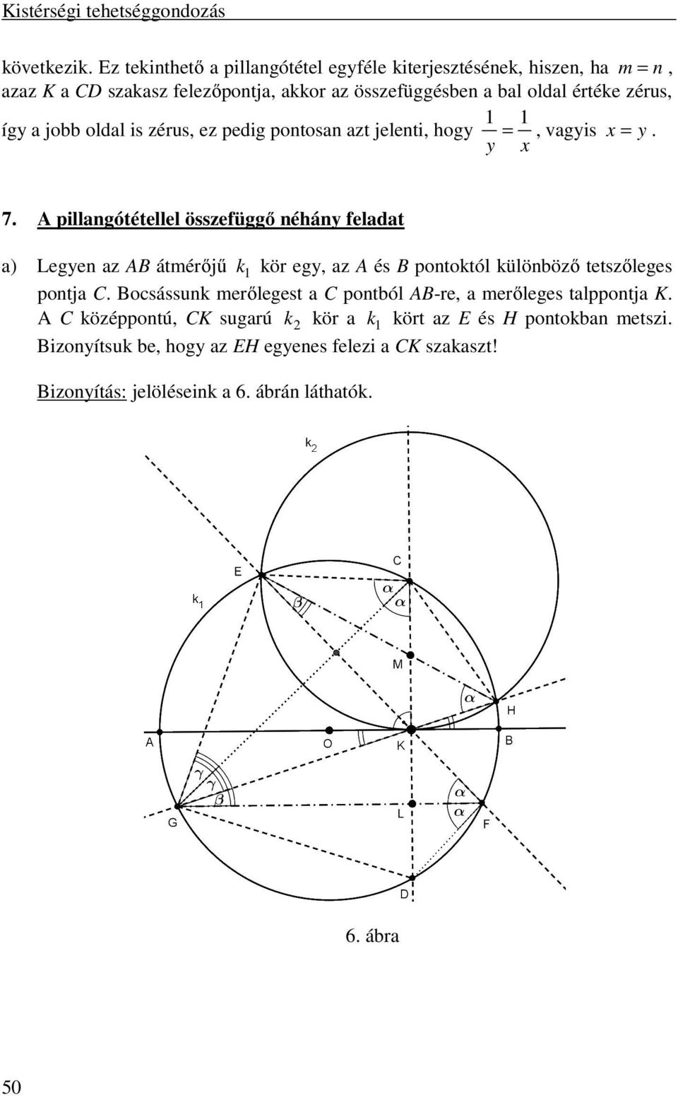 oldal is zérus, ez pedig pontosan azt jelenti, hogy 1 = 1, vagyis x = y. y x 7.