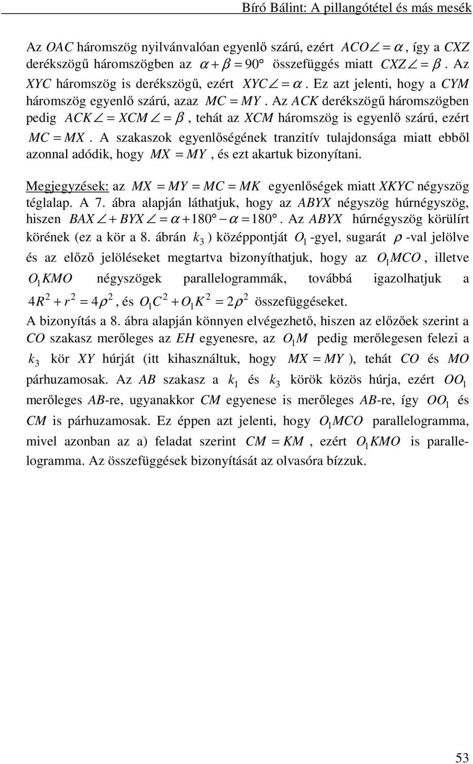 Az ACK derékszögű háromszögben pedig ACK = XCM = β, tehát az XCM háromszög is egyenlő szárú, ezért MC = MX.