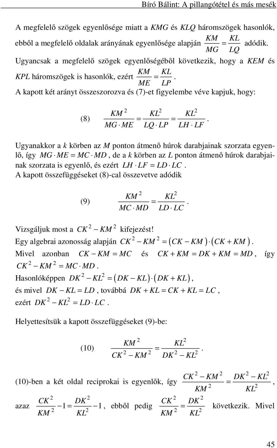 ME LP A kapott két arányt összeszorozva és (7)-et figyelembe véve kapjuk, hogy: (8) KM KL KL = =.