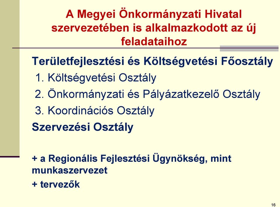 Költségvetési Osztály 2. Önkormányzati és Pályázatkezelő Osztály 3.