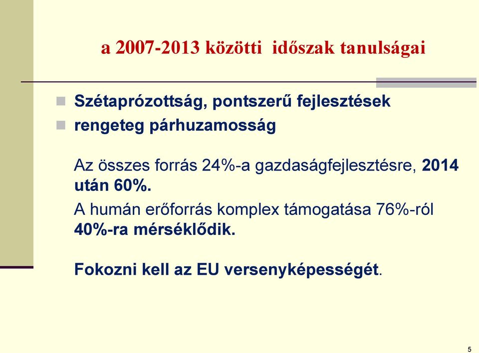 gazdaságfejlesztésre, 2014 után 60%.