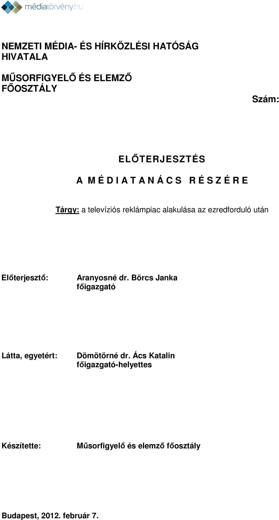 ezredforduló után Előterjesztő: Aranyosné dr.