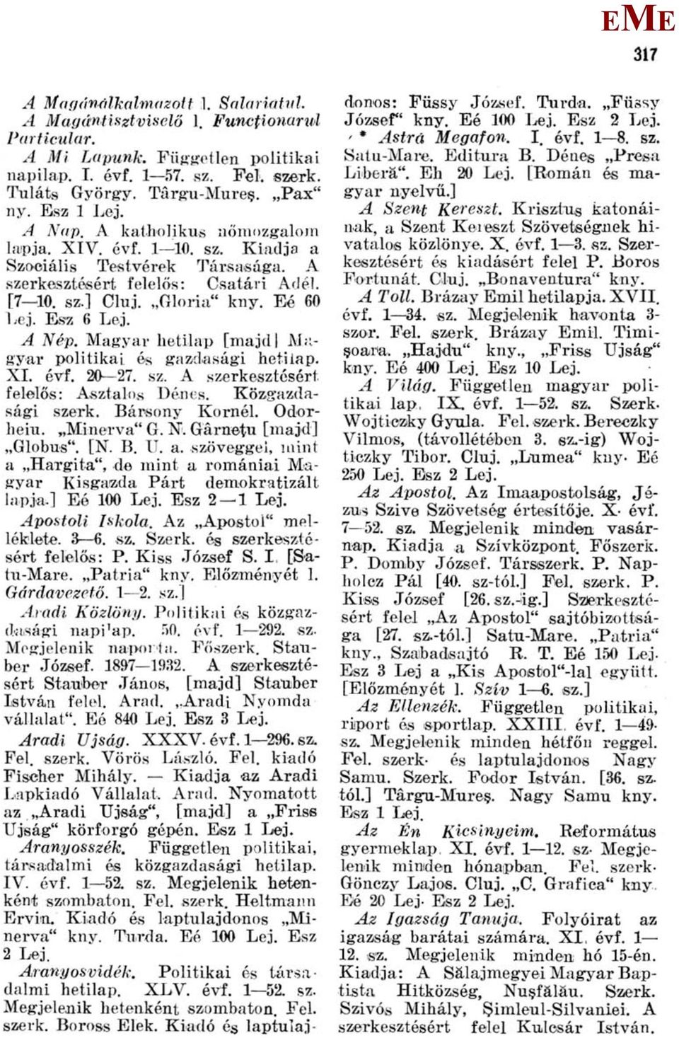 agyar hetilap [majd I agyar politikai és gazdasági hetilap. XI. évf. 20 27. sz. A szerkesztésért felelős: Asztalos Dénes. Közgazdasági szerk. Bársony Kornél. Odorheiu. inerva" G. X. Gárnetu [majd] Glóbus", [N.