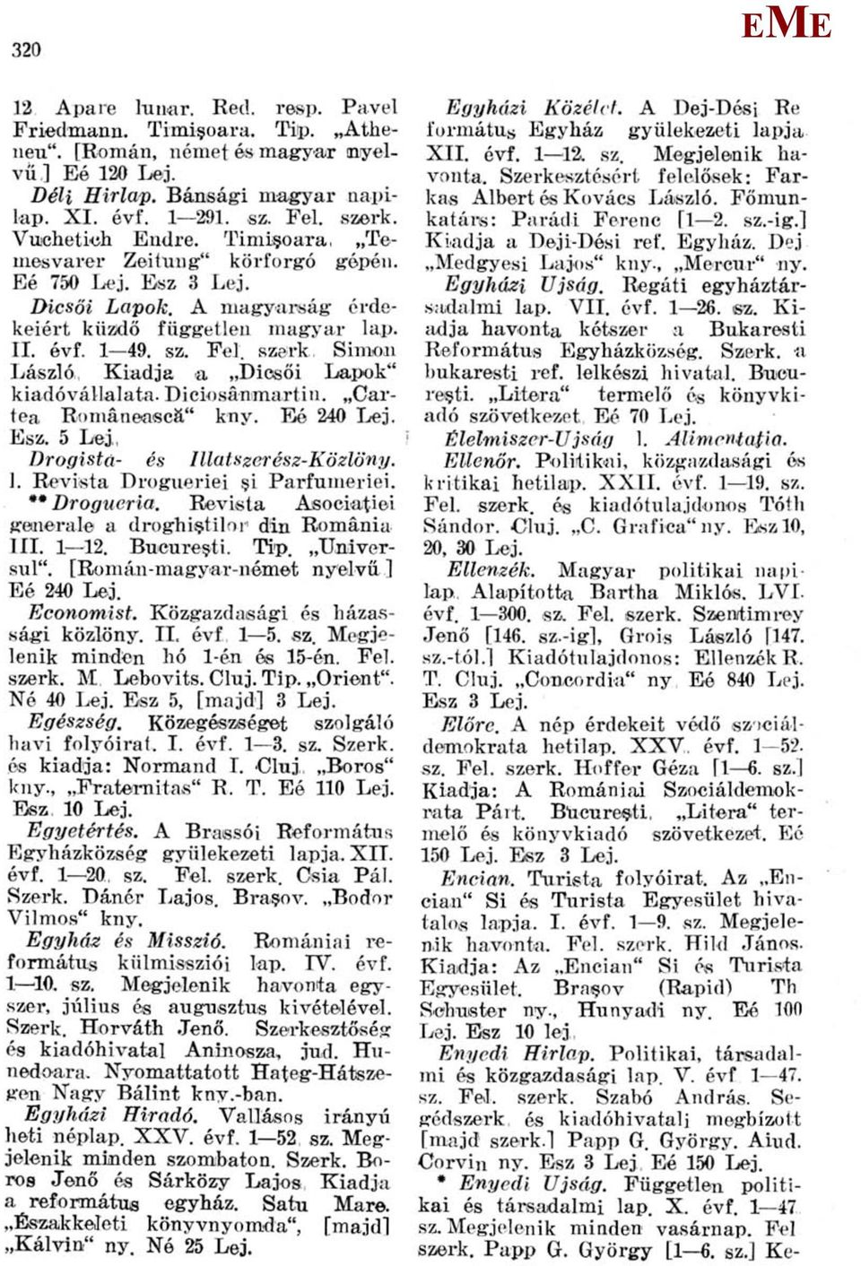 szerk Simon László Kiadja a Dicsői Lapok" kiadóvállalata. Diciosánmartin. Cartea Románeascá" kny. é 240 Lej. sz. 5 Lej, Drogistü- és Illatszer ész-közlöny. 1. Revista Drogueriei i Parfunieriei.