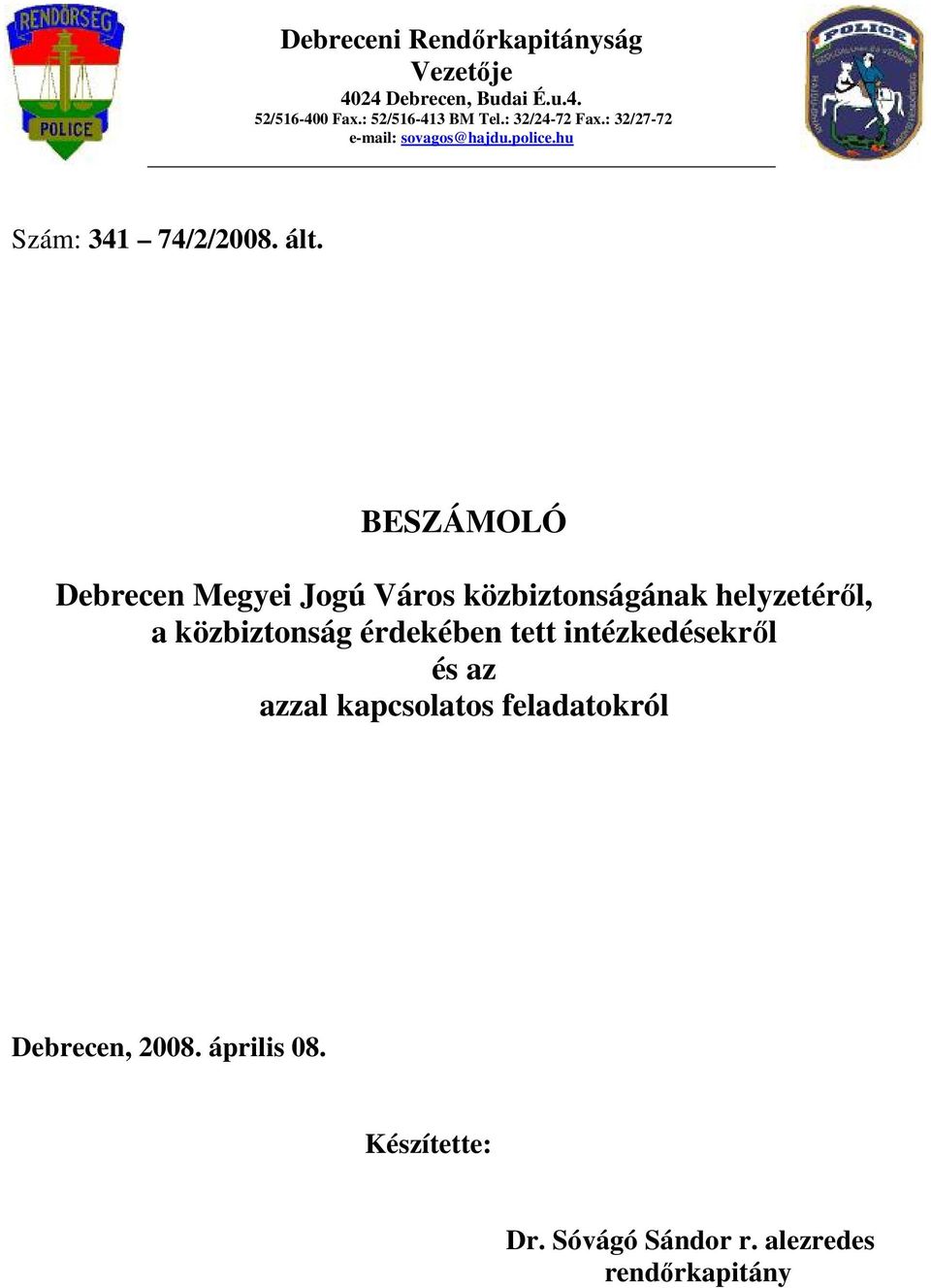 BESZÁMOLÓ Debrecen Megyei Jogú Város közbiztonságának helyzetéről, a közbiztonság érdekében tett