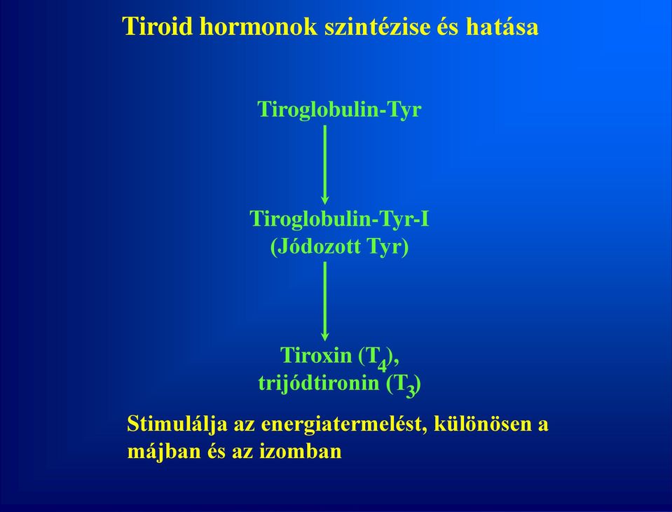 Tyr) Tiroxin (T ), 4 trijódtironin (T )
