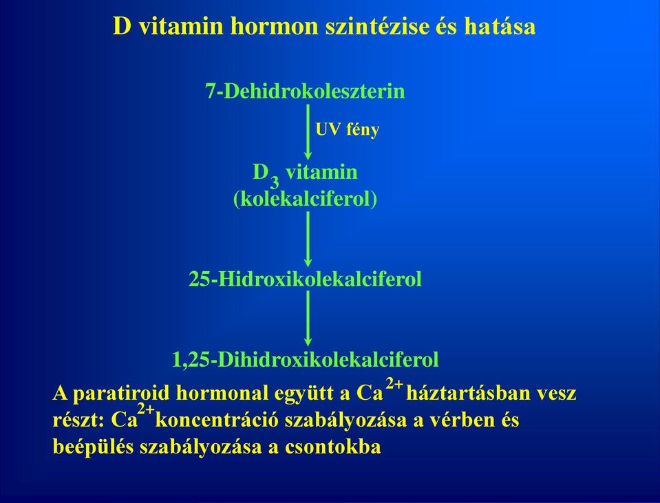 1,25-Dihidroxikolekalciferol A paratiroid hormonal együtt a Ca