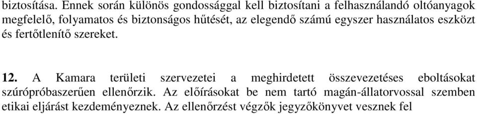 biztonságos hűtését, az elegendő számú egyszer használatos eszközt és fertőtlenítő szereket. 12.