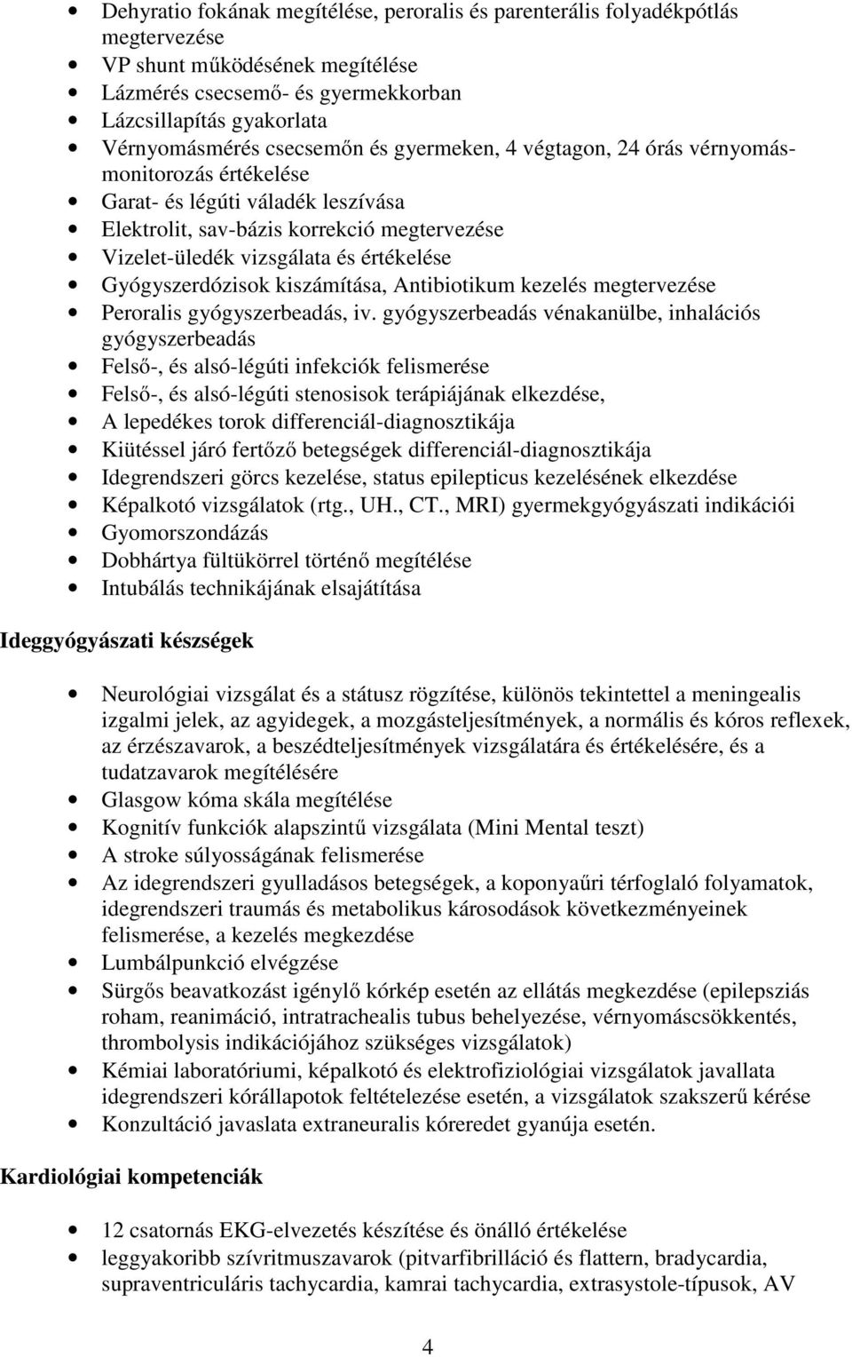 Gyógyszerdózisok kiszámítása, Antibiotikum kezelés megtervezése Peroralis gyógyszerbeadás, iv.