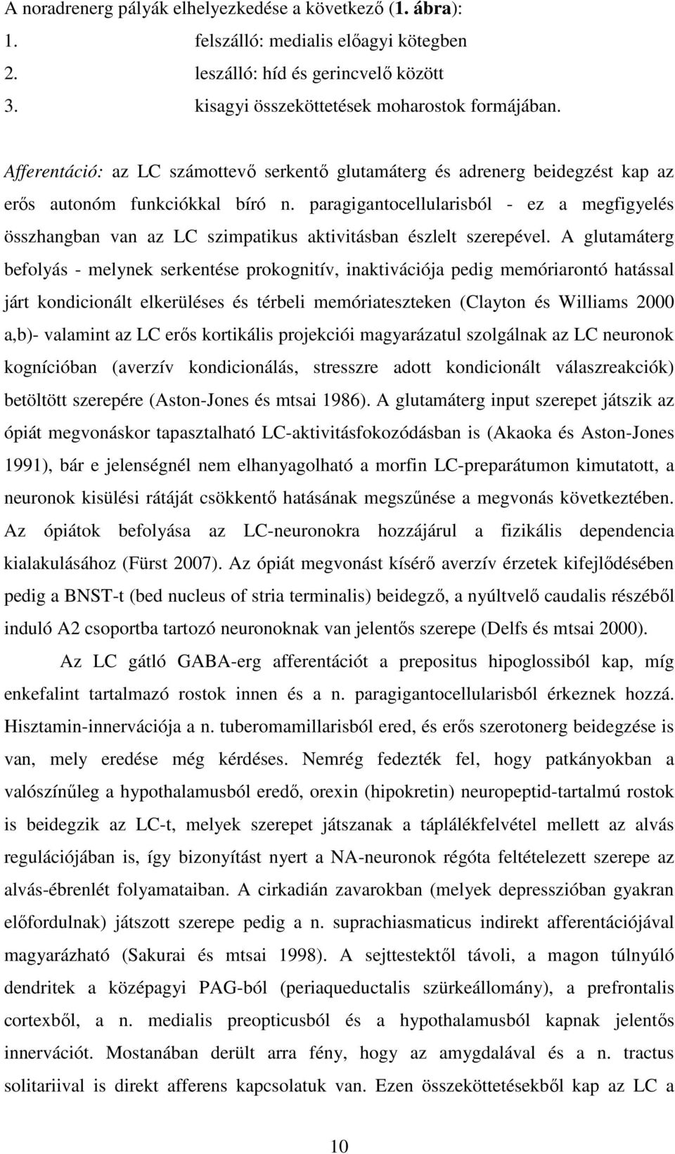 paragigantocellularisból - ez a megfigyelés összhangban van az LC szimpatikus aktivitásban észlelt szerepével.