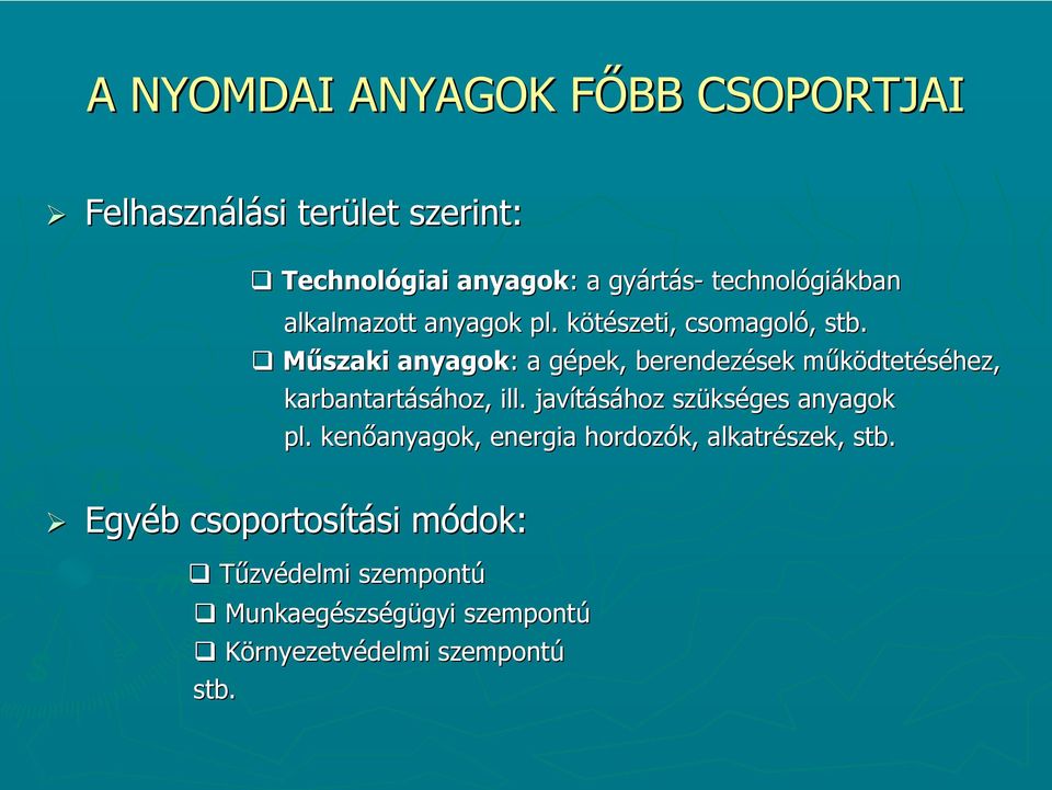 Műszaki anyagok: : a gépek, g berendezések működtetm dtetéséhez, karbantartásához, ill.