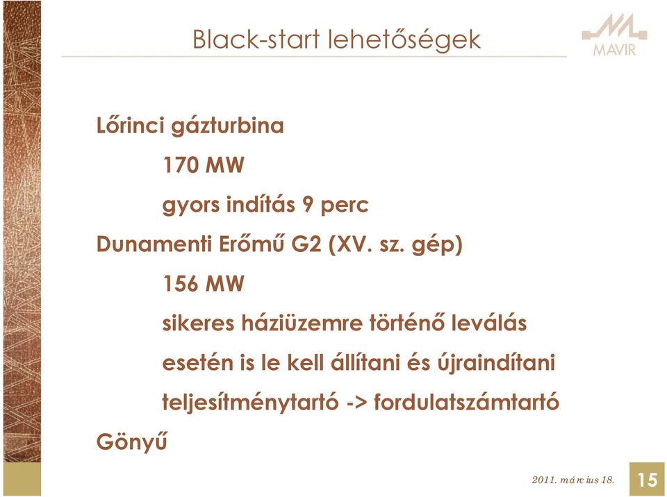 gép) 156 MW sikeres háziüzemre történő leválás esetén is le