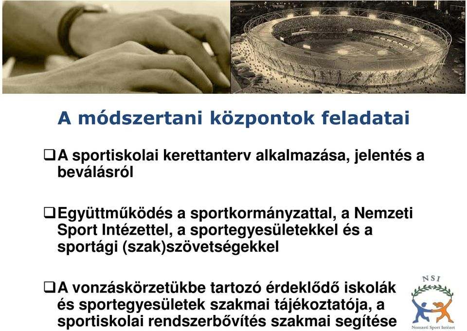 sportegyesületekkel és a sportági (szak)szövetségekkel A vonzáskörzetükbe tartozó