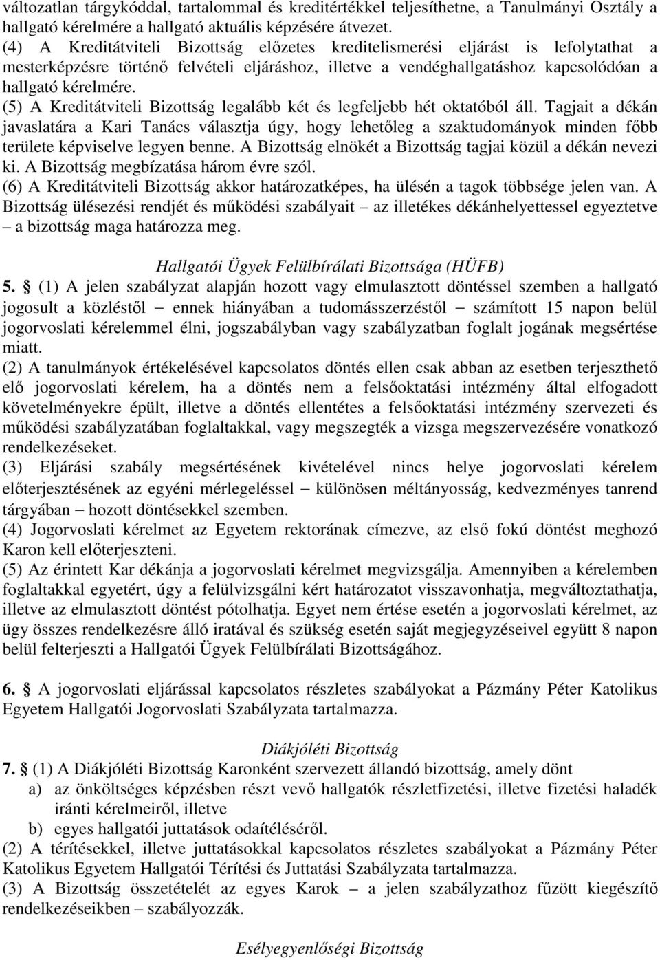 (5) A Kreditátviteli Bizottság legalább két és legfeljebb hét oktatóból áll.