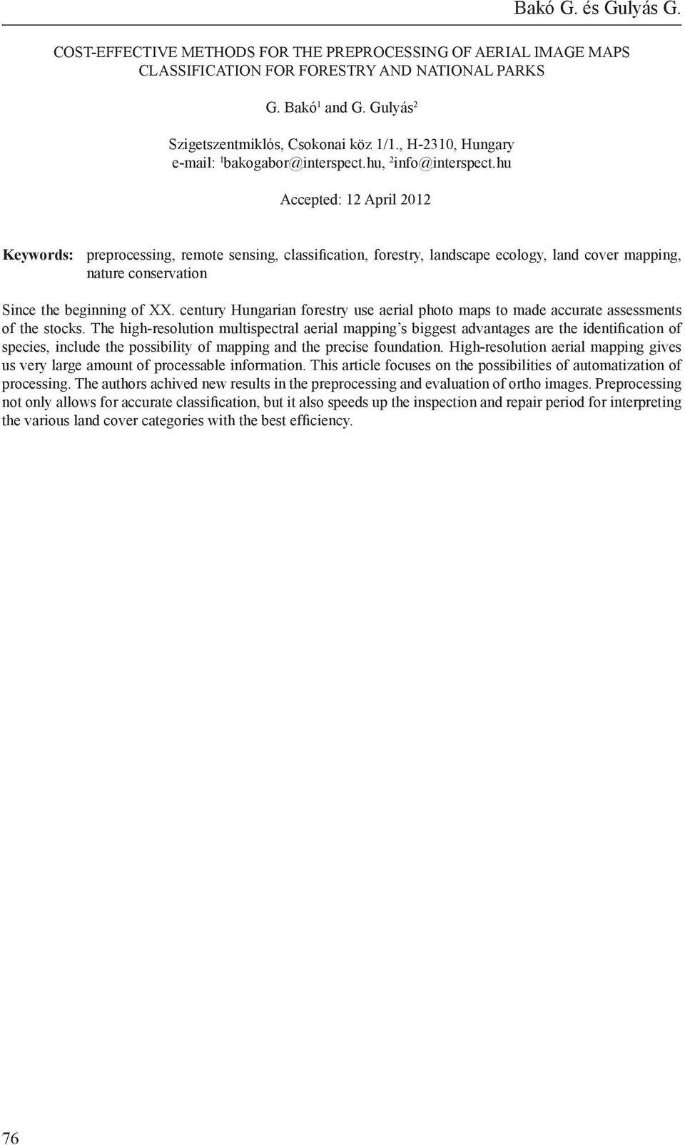 hu Accepted: 12 April 2012 Keywords: preprocessing, remote sensing, classification, forestry, landscape ecology, land cover mapping, nature conservation Since the beginning of XX.