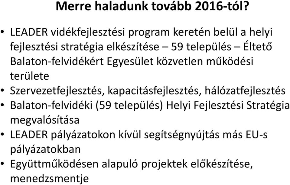 Balaton-felvidékért Egyesület közvetlen működési területe Szervezetfejlesztés, kapacitásfejlesztés,