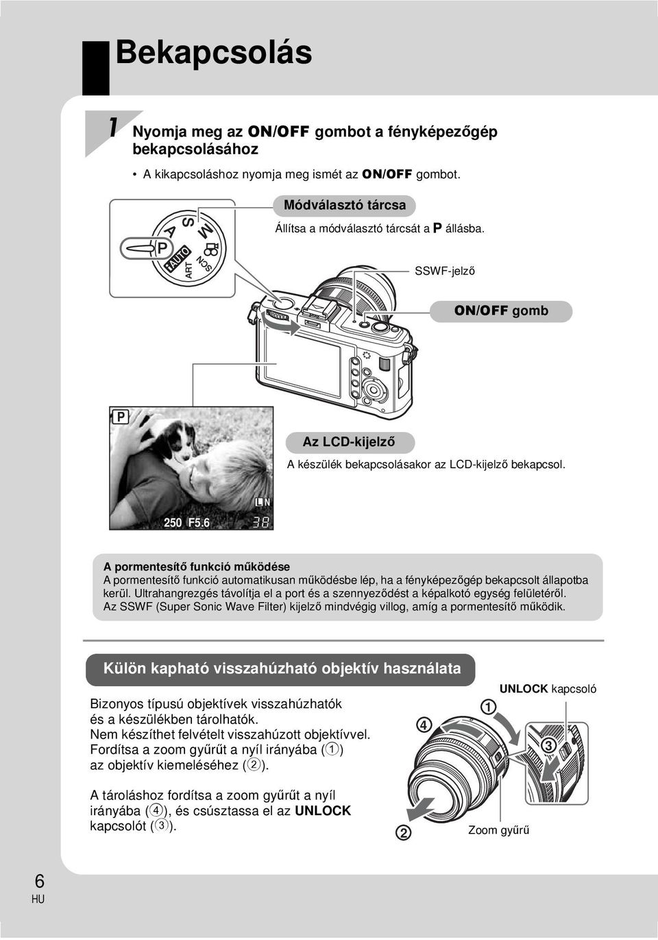 6 L N 38 A pormentesítő funkció működése A pormentesítő funkció automatikusan működésbe lép, ha a fényképezőgép bekapcsolt állapotba kerül.