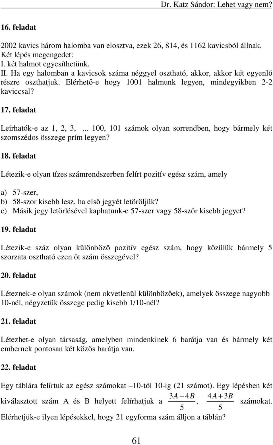 .. 100, 101 számok olyan sorrendben, hogy bármely két szomszédos összege prím legyen? 18.