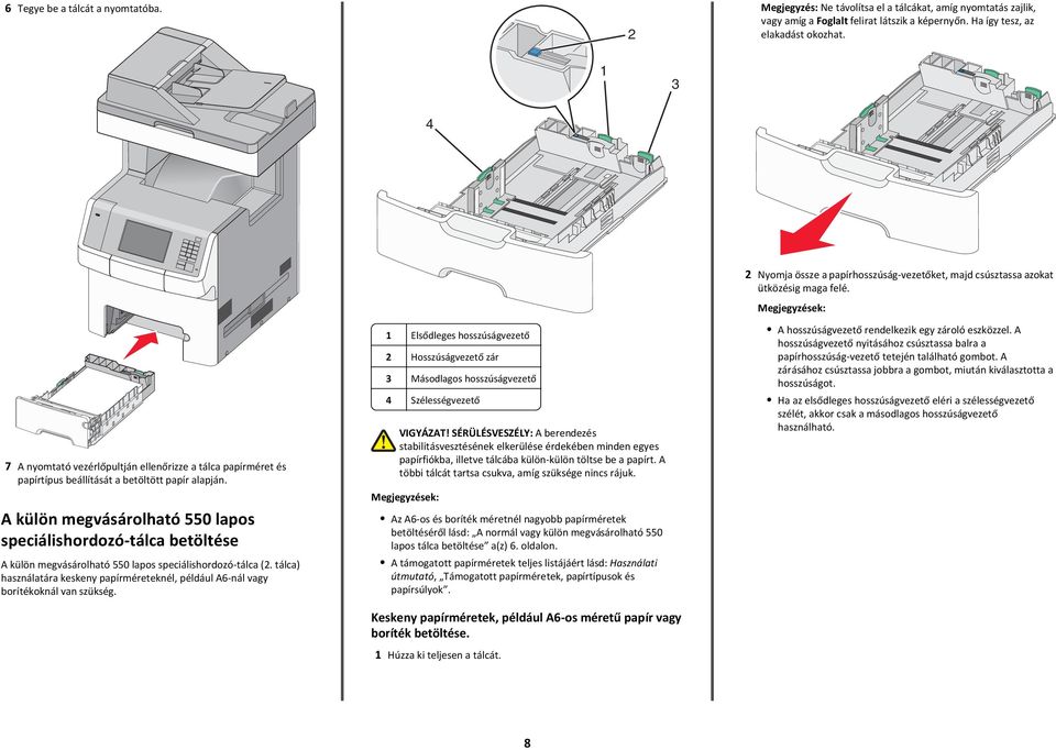 A külön megvásárolható 550 lapos speciálishordozó-tálca betöltése A külön megvásárolható 550 lapos speciálishordozó-tálca (.