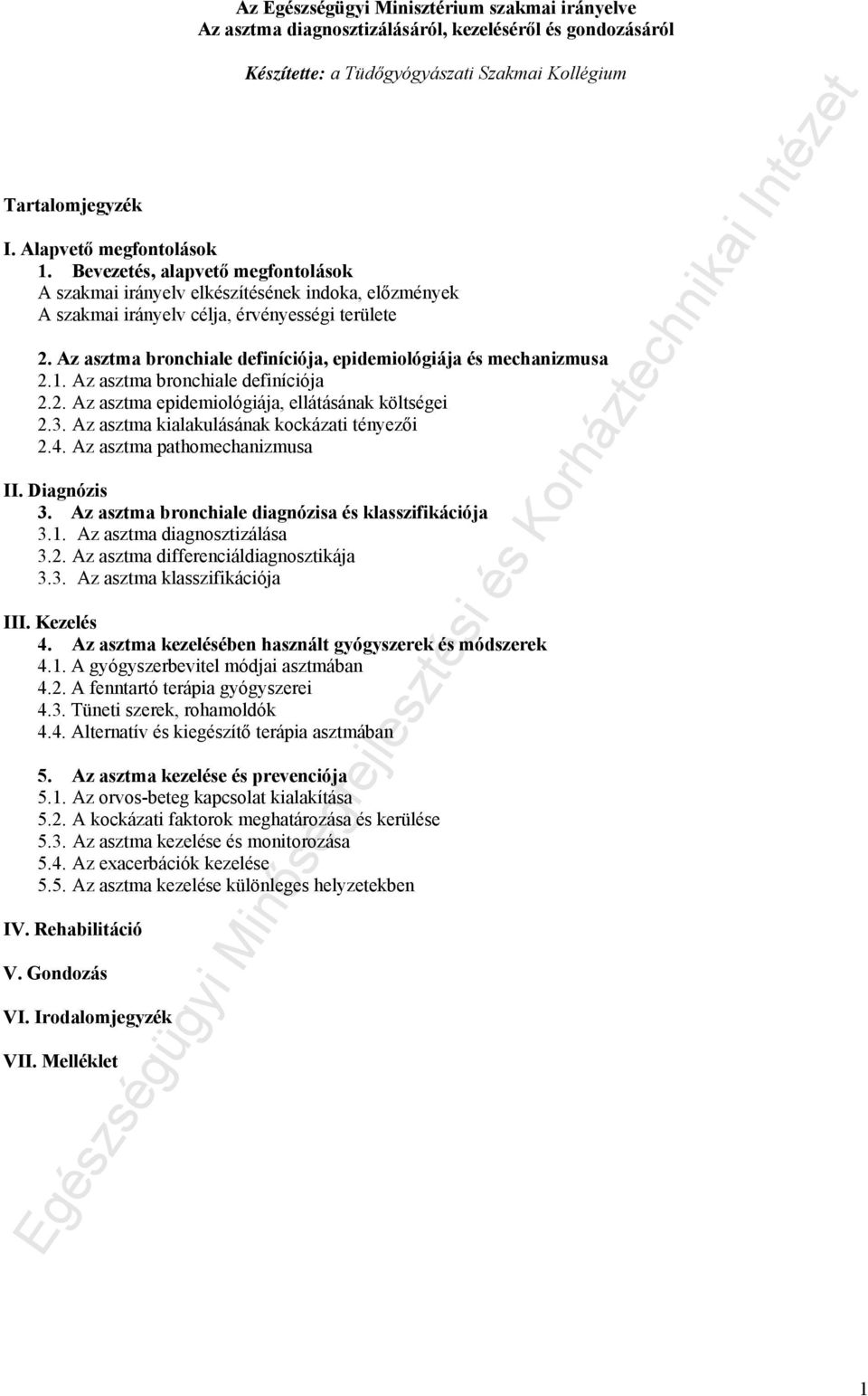 Az asztma bronchiale definíciója, epidemiológiája és mechanizmusa 2.1. Az asztma bronchiale definíciója 2.2. Az asztma epidemiológiája, ellátásának költségei 2.3.