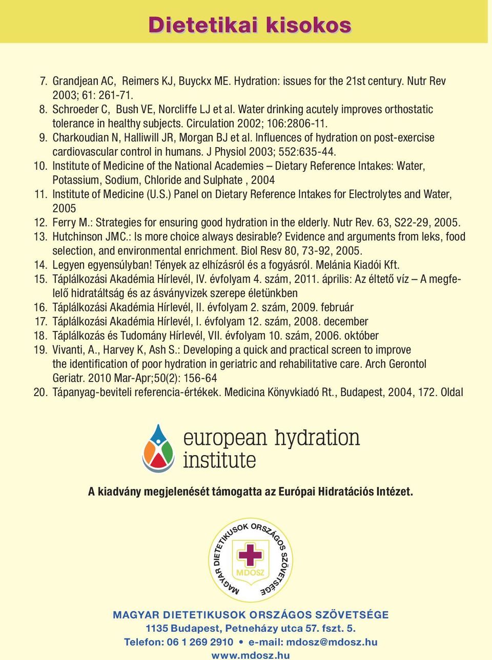 Influences of hydration on post-exercise cardiovascular control in humans. J Physiol 2003; 552:635-44. 10.