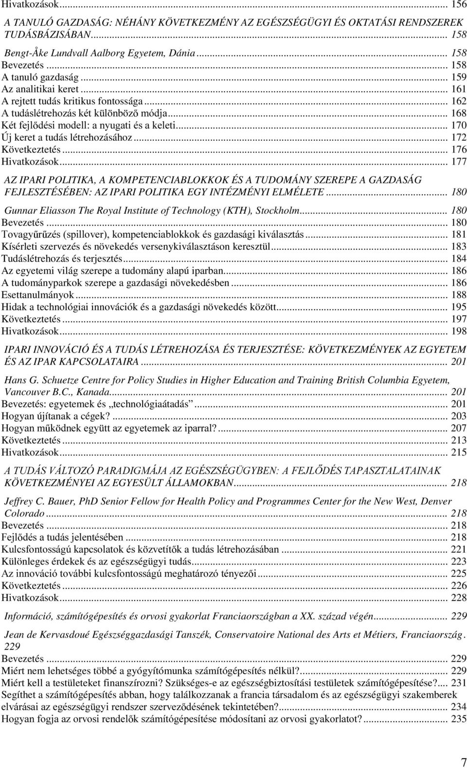 .. 170 Új keret a tudás létrehozásához... 172 Következtetés... 176 Hivatkozások.