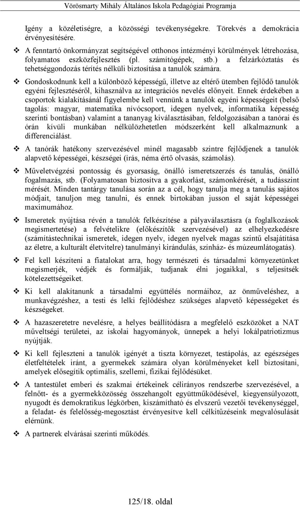 ) a felzárkóztatás és tehetséggondozás térítés nélküli biztosítása a tanulók számára.