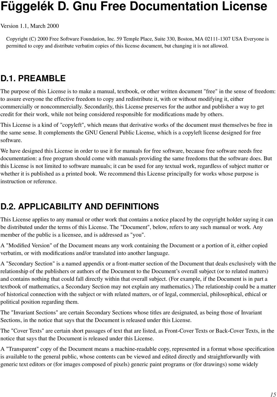 1-1307 USA Everyone is permitted to copy and distribute verbatim copies of this license document, but changing it is not allowed. D.1. PREAMBLE The purpose of this License is to make a manual,