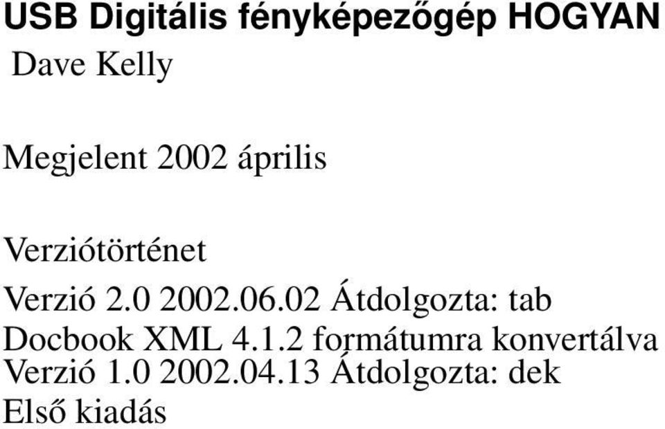 0 2002.06.02 Átdolgozta: tab Docbook XML 4.1.