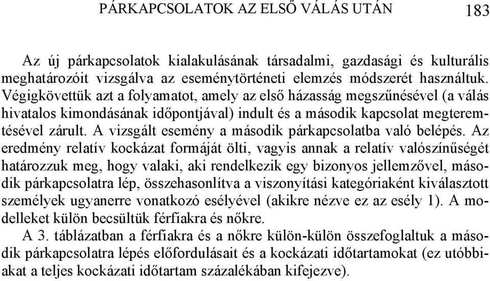 A vizsgált esemény a második párkapcsolatba való belépés.