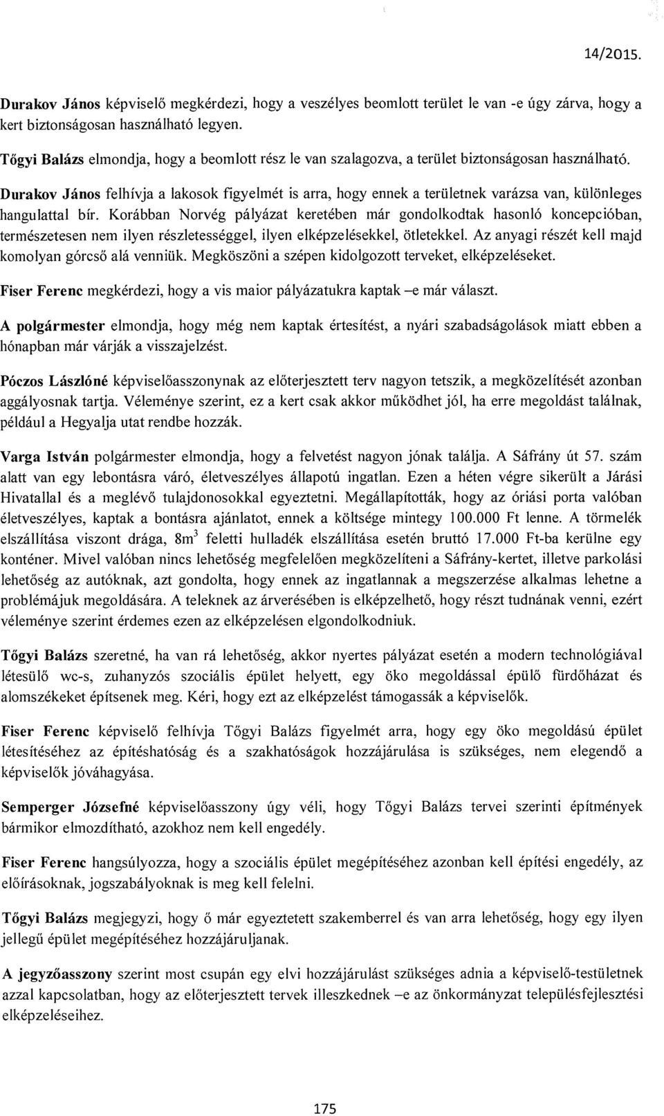 Durakov János felhívja a lakosok figyelmét is arra, hogy ennek a területnek varázsa van, különleges hangulattal bír.