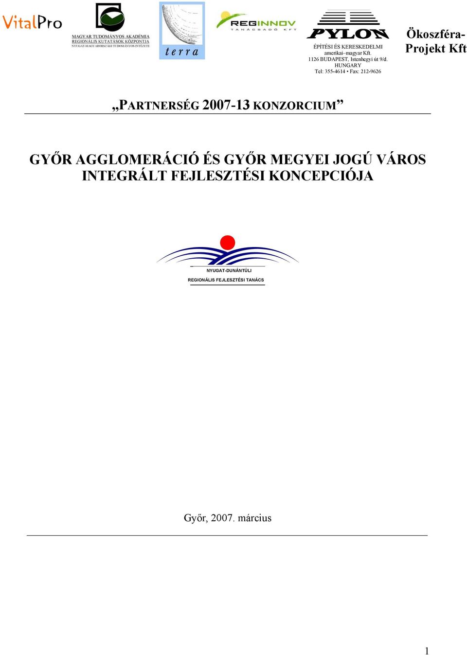 KONZORCIUM GYŐR AGGLOMERÁCIÓ ÉS GYŐR MEGYEI JOGÚ VÁROS INTEGRÁLT FEJLESZTÉSI