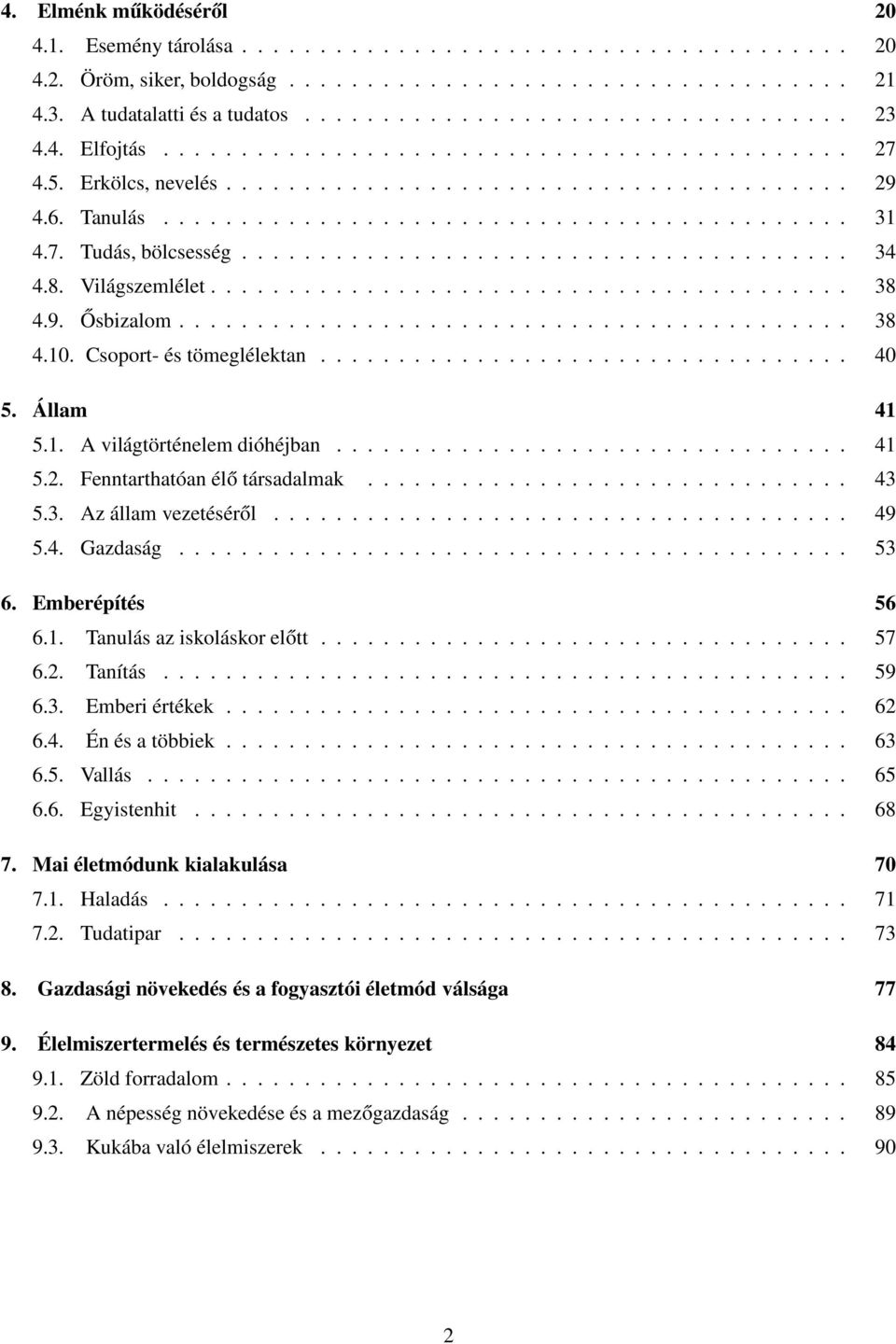 ...................................... 34 4.8. Világszemlélet......................................... 38 4.9. Ősbizalom........................................... 38 4.10. Csoport- és tömeglélektan.