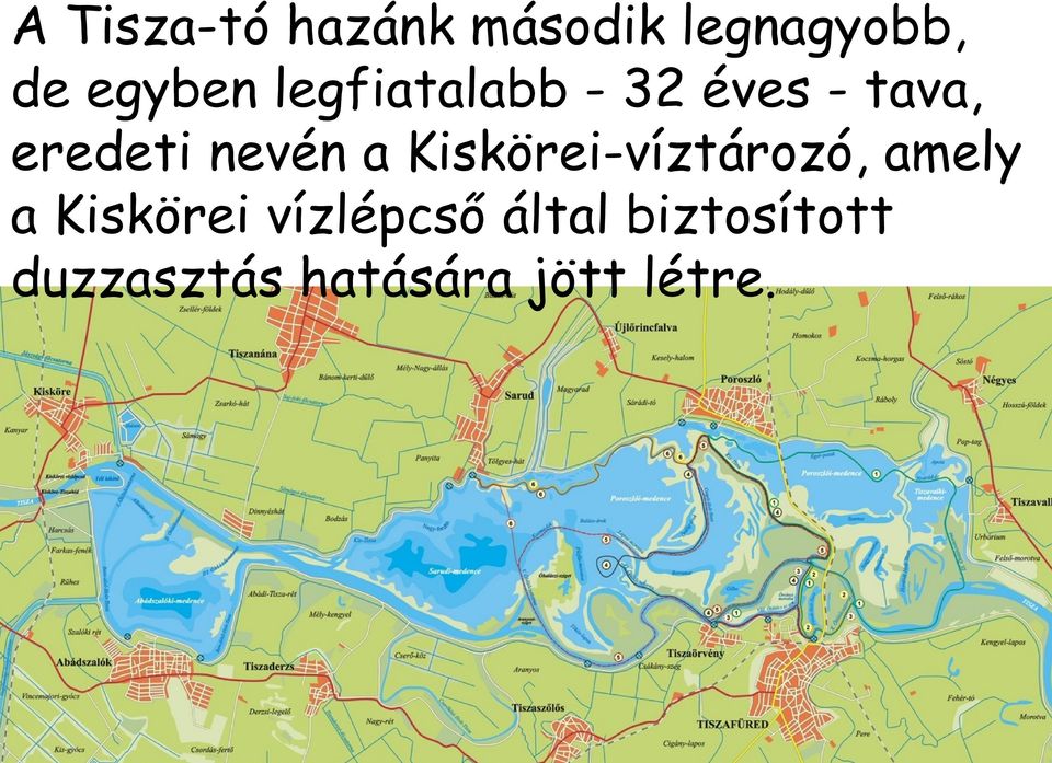 Kiskörei-víztározó, amely a Kiskörei vízlépcső