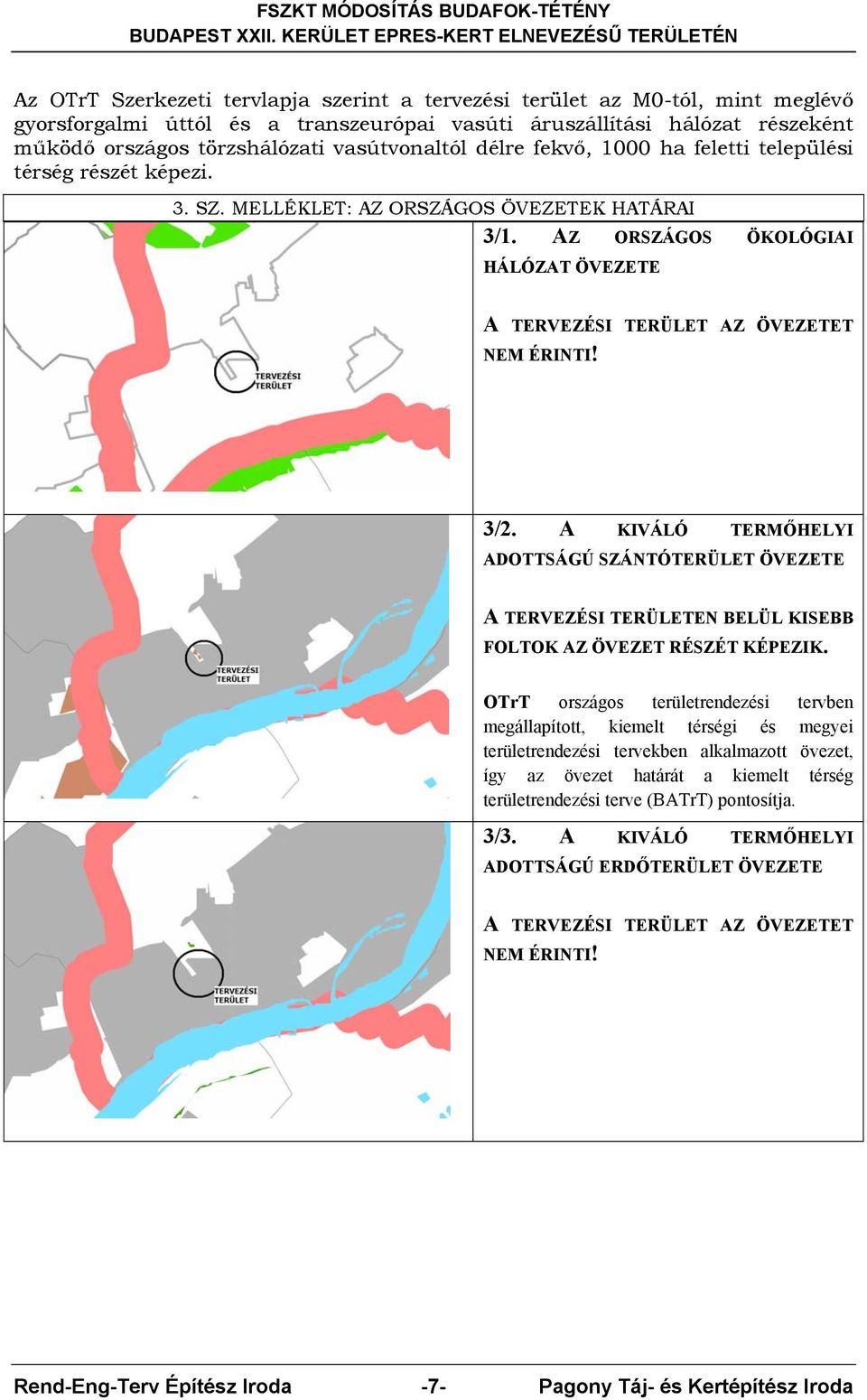 AZ ORSZÁGOS ÖKOLÓGIAI HÁLÓZAT ÖVEZETE A TERVEZÉSI TERÜLET AZ ÖVEZETET NEM ÉRINTI! 3/2.