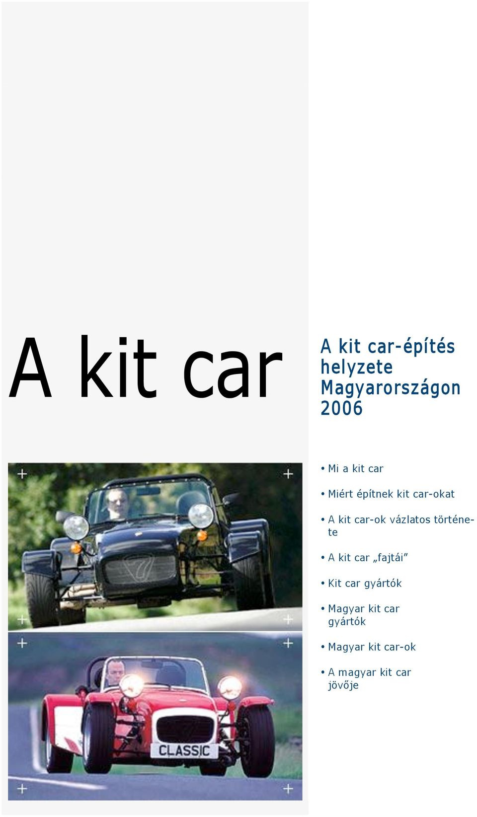 vázlatos története A kit car fajtái Kit car gyártók