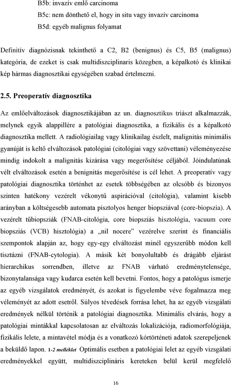 Preoperatív diagnosztika Az emlőelváltozások diagnosztikájában az un.