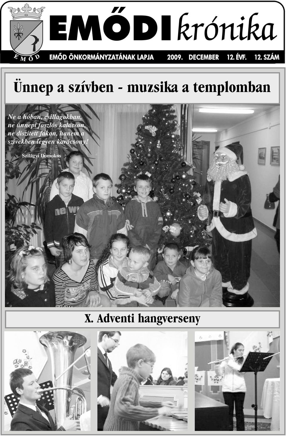 csillagokban, ne ünnepi foszlós kalácson, ne díszített fákon,